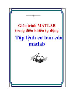Giáo trình MATLAB trong điều khiển tự động - Tập lệnh cơ bản của matlab