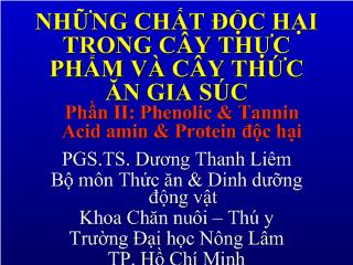 Bài giảng Những chất độc hại trong cây thực phẩm và cây thức ăn gia súc - Phần 2: Phenolic và Tannin Acid amin & Protein độc hại