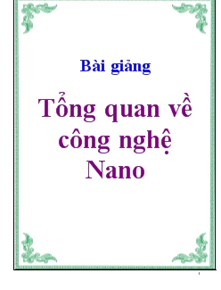 Bài giảng Tổng quan về công nghệ Nano