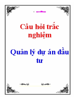 Câu hỏi trắc nghiệm Quản lý dự án đầu tư