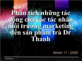 Đề tài Phân tích những tác động của các tác nhân môi trường Marketing đến sản phẩm trà Dr Thanh