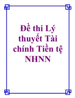 Đề thi Lý thuyết tài chính tiền tệ ngân hàng nhà nước