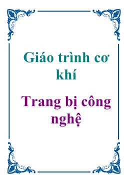 Giáo trình cơ khí Trang bị công nghệ