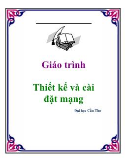 Giáo trình Thiết kế và cài đặt mạng - Đại học Cần Thơ