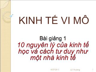 Kinh tế vi mô - Bài giảng 1: 10 nguyên lý của kinh tế học và cách tư duy như một nhà kinh tế