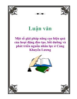 Luận văn Một số giải pháp nâng cao hiệu quả của hoạt động đào tạo, bồi dưỡng và phát triển nguồn nhân lực ở cảng Khuyến Lương