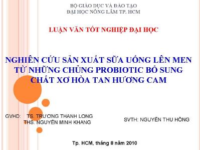 Luận văn Nghiên cứu sản xuất sữa uống lên men từ những chủng Probiotic bổ sung chất xơ hòa tan hương cam