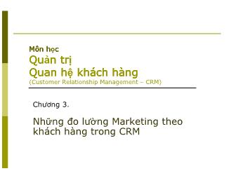 Quản trị quan hệ khách hàng - Chương 3: Những đo lường Marketing theo khách hàng trong CRM
