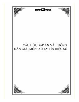 Câu hỏi, đáp án và hướng dẫn giải môn Xử lý tín hiệu số