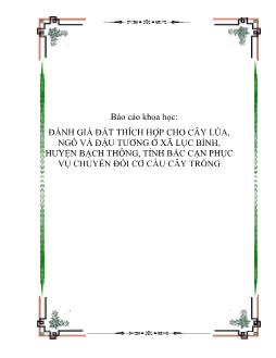 Báo cáo Khoa học Đánh giá đất thích hợp cho cây lúa, ngô và đậu tương ở xã Lục Bình, huyện Bạch Thông, tỉnh Bắc Cạn phục vụ chuyển đổi cơ cấu cây trồng