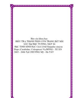 Báo cáo Khoa học Điều tra thành phần côn trùng bắt mồi sâu hại đậu tương, một số đặc tính sinh học của loài hHarpalus sinicus Hope (Carabidae; Coleoptera) Vụ Đông - Xuân 2005-2006 tại Chương Mỹ, Hà Tây