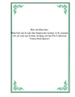 Báo cáo Khoa học Phân biệt sán lá ruột nhỏ Haplorchis taichui và H. pumilio với các loài sán lá khác sử dụng chỉ thị ITS-2 (Internal Transcribed Spacer)