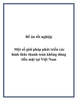 Đề án  Một số giải pháp phát triển các hình thức thanh toán không dùng tiền mặt tại Việt Nam