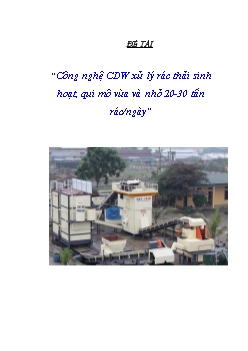 Đề tài Công nghệ CDW xử lý rác thải sinh hoạt, qui mô vừa và nhỏ 20-30 tấn rác/ngày
