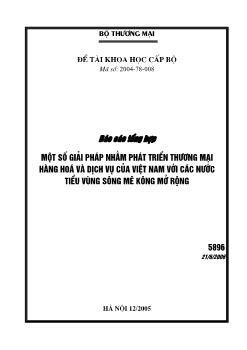 Đề tài Một số giải pháp nhằm phát triển thương mại hàng hóa và dịch vụ của Việt Nam với các nước tiểu vùng sông Mê Kông mở rộng