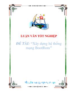 Luận văn Xây dựng hệ thống mạng BootRom