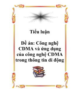 Tiểu luận Tìm hiểu công nghệ CDMA và ứng dụng của công nghệ CDMA trong thông tin di động