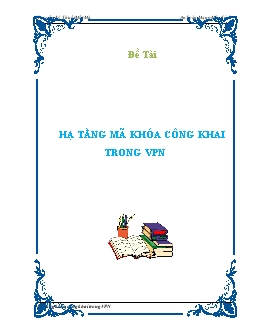 Đề tài Hạ tầng mã khóa công khai trong VPN