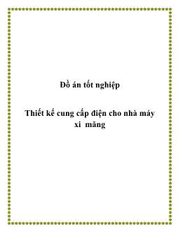 Đồ án Tốt nghiệp Thiết kế cung cấp điện cho nhà máy xi măng