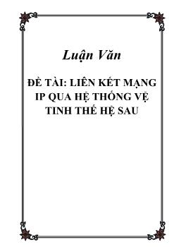 Luận văn Liên kết mạng ip qua hệ thống vệ tinh thế hệ sau