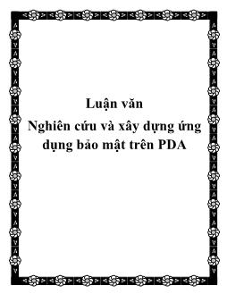 Luận văn Nghiên cứu và xây dựng ứng dụng bảo mật trên PDA
