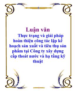 Luận văn Thực trạng và giải pháp hoàn thiện công tác lập kế hoạch sản xuất và tiêu thụ sản phẩm tại Công ty xây dựng cấp thoát nước và hạ tầng kỹ thuật