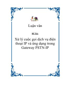 Luận văn Xử lý cuộc gọi dịch vụ điện thoại IP và ứng dụng trong Gateway PSTN-IP