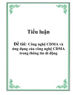 Tiểu luận Bàn về công nghệ CDMA và ứng dụng của công nghệ CDMA trong thông tin di động