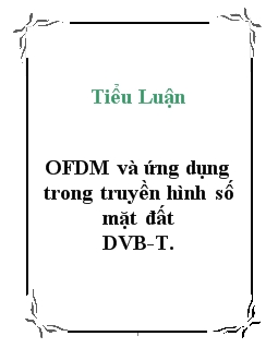 Tiểu luận OFDM và ứng dụng trong truyền hình số mặt đất DVB-T