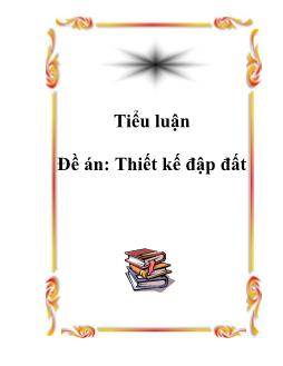 Tiểu luận Thiết kế đập đất