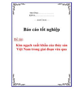 Báo cáo Kim ngạch xuất khẩu của thủy sản Việt Nam trong giai đoạn vừa qua