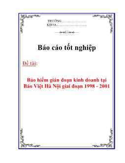 Báo cáo Tìm hiểu bảo hiểm gián đoạn kinh doanh tại Bảo Việt Hà Nội giai đoạn 1998 - 2001