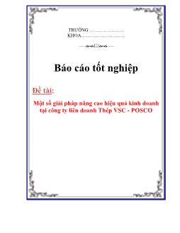 Báo cáo Tìm hiểu một số giải pháp nâng cao hiệu quả kinh doanh tại công ty liên doanh Thép VSC - POSCO