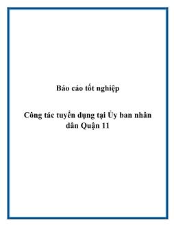 Báo cáo Tốt nghiệp Công tác tuyển dụng tại Ủy ban nhân dân Quận 11