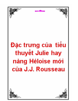 Đề tài Đặc trưng của tiểu thuyết Julie hay nàng Héloise mới của J.J. Rousseau