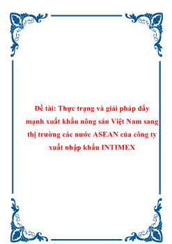 Đề tài Thực trạng và giải pháp đẩy mạnh xuất khẩu nông sản Việt Nam sang thị trường các nước ASEAN của công ty xuất nhập khẩu INTIMEX