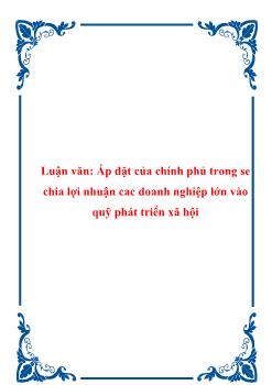 Luận văn Áp đặt của chính phủ trong sẻ chia lợi nhuận cac doanh nghiệp lớn vào quỹ phát triển xã hội