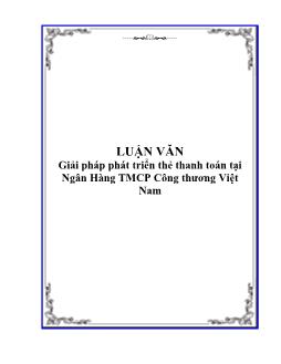 Luận văn Giải pháp phát triển thẻ thanh toán tại ngân hàng thương mại cổ phần công thương Việt Nam
