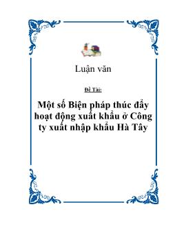 Luận văn Một số Biện pháp thúc đẩy hoạt động xuất khẩu ở Công ty xuất nhập khẩu Hà Tây