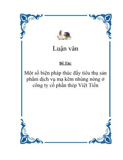 Luận văn Một số biện pháp thúc đẩy tiêu thụ sản phẩm dịch vụ mạ kẽm nhúng nóng ở công ty cổ phần thép Việt Tiến