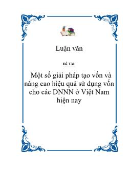 Luận văn Một số giải pháp tạo vốn và nâng cao hiệu quả sử dụng vốn cho các doanh nghiệp nhà nước ở Việt Nam hiện nay
