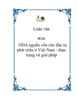 Luận văn ODA nguồn vốn cho đầu tư phát triển ở Việt Nam: Thực trạng và giải pháp