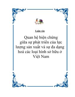 Luận văn Quan hệ biện chứng giữa sự phát triển của lực lượng sản xuất và sự đa dạng hoá các loại hình sở hữu ở Việt Nam