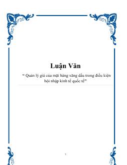 Luận văn Quản lý giá của mặt hàng xăng dầu trong điều kiện hội nhập kinh tế quốc tế