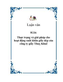 Luận văn Thực trạng và giải pháp cho hoạt động xuất khẩu giầy dép của công ty giầy Thuỵ Khuê