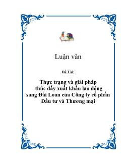 Luận văn Thực trạng và giải pháp thúc đẩy xuất khẩu lao động sang Đài Loan của Công ty cổ phần Đầu tư và Thương mại