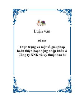 Luận văn Thực trạng và một số giải pháp hoàn thiện hoạt động nhập khẩu ở Công ty xuất nhập khẩu và kỹ thuật bao bì