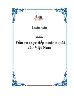 Luận văn Tìm hiểu đầu tư trực tiếp nước ngoài vào Việt Nam