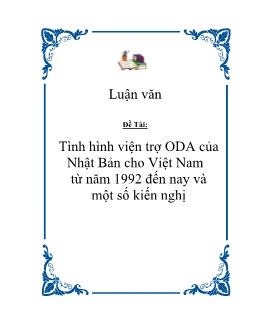 Luận văn Tình hình viện trợ ODA của Nhật Bản cho Việt Nam từ năm 1992 đến nay và một số kiến nghị