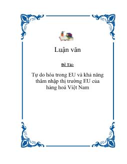 Luận văn Tự do hóa trong EU và khả năng thâm nhập thị trường EU của hàng hoá Việt Nam